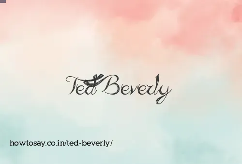 Ted Beverly