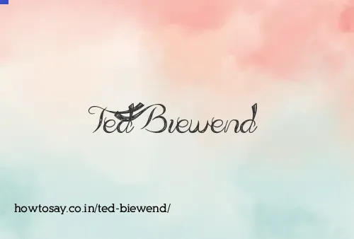 Ted Biewend