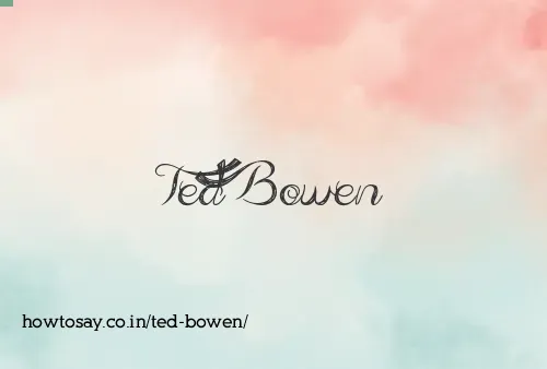 Ted Bowen