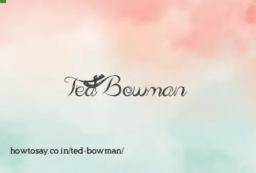 Ted Bowman