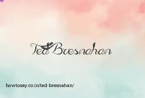 Ted Bresnahan
