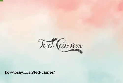 Ted Caines