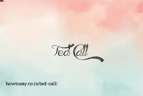 Ted Call