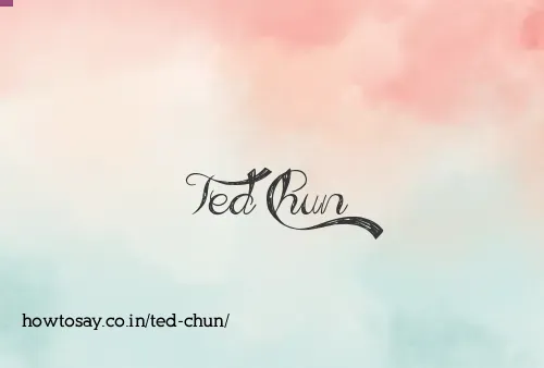 Ted Chun