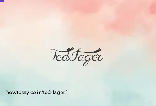 Ted Fager
