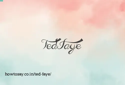 Ted Faye