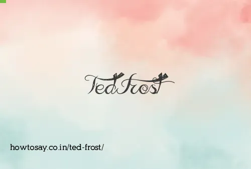 Ted Frost