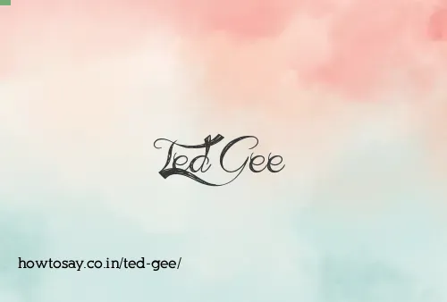 Ted Gee
