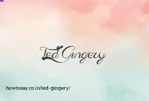 Ted Gingery