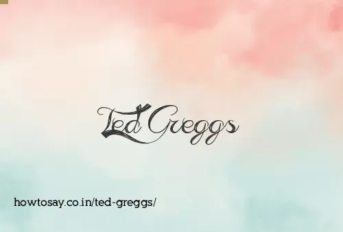 Ted Greggs