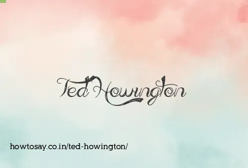 Ted Howington