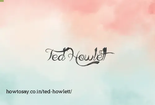 Ted Howlett
