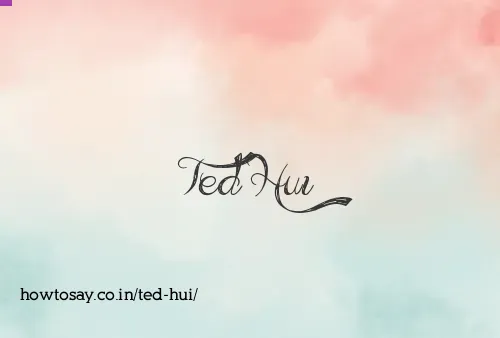 Ted Hui