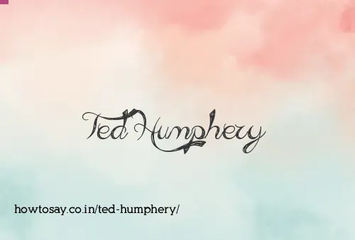 Ted Humphery