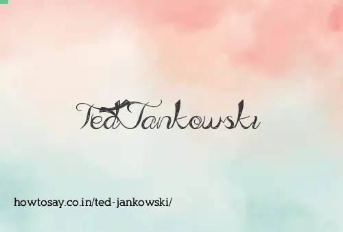 Ted Jankowski