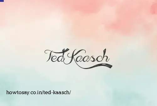 Ted Kaasch