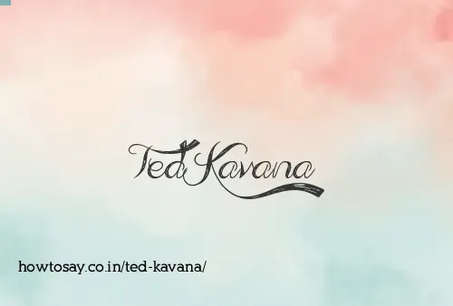 Ted Kavana