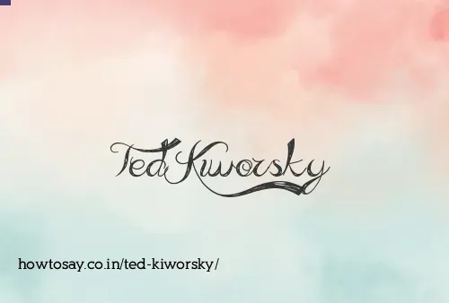Ted Kiworsky