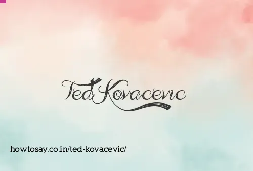 Ted Kovacevic