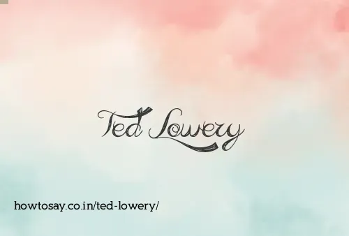 Ted Lowery