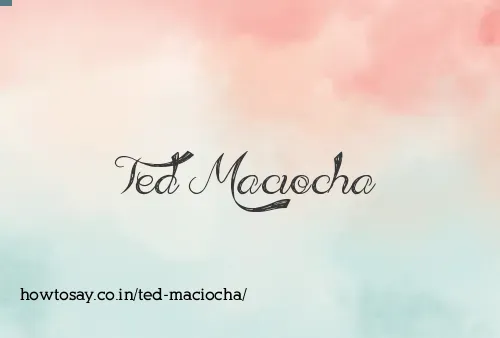 Ted Maciocha