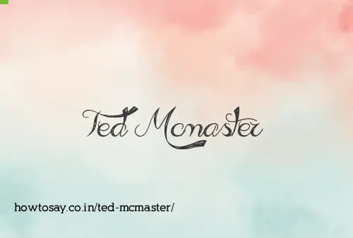 Ted Mcmaster