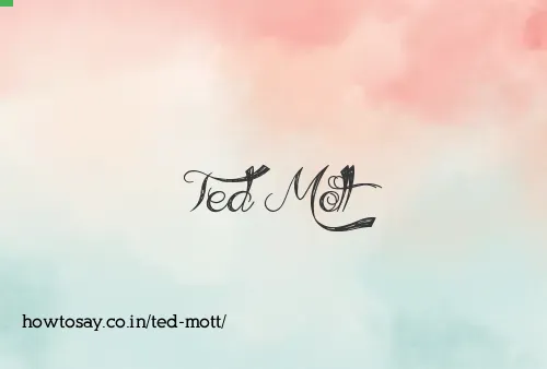 Ted Mott
