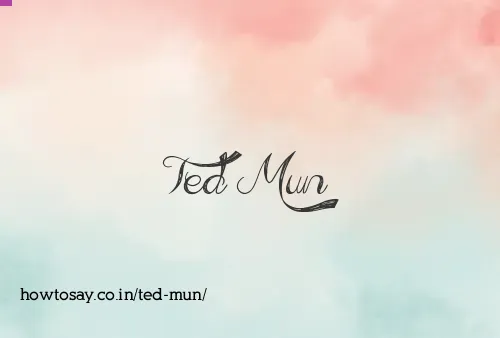 Ted Mun