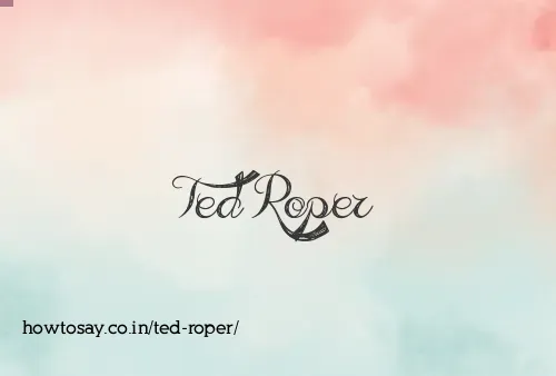 Ted Roper