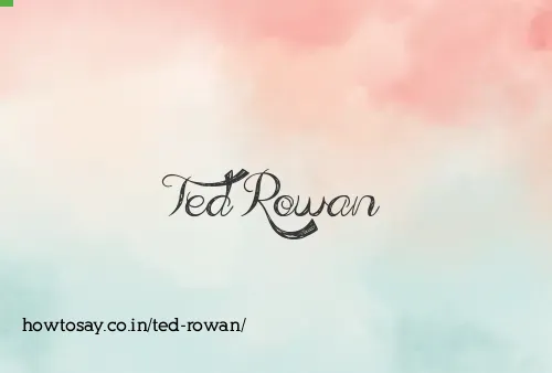 Ted Rowan