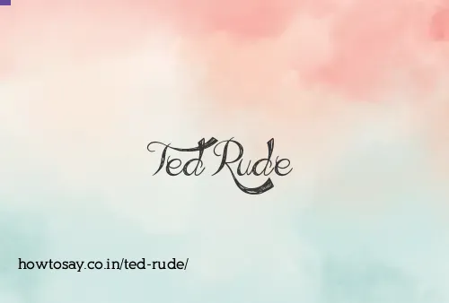Ted Rude