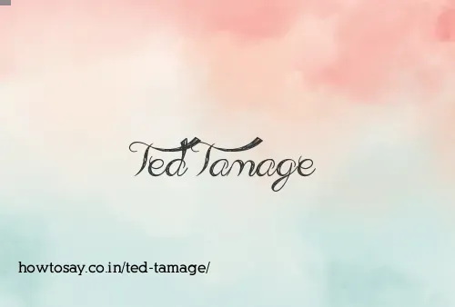 Ted Tamage