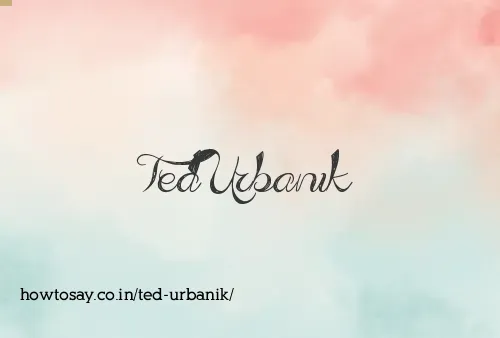 Ted Urbanik