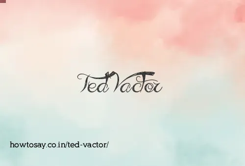 Ted Vactor