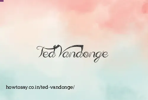 Ted Vandonge