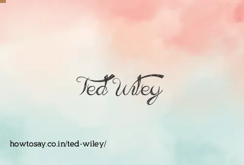 Ted Wiley
