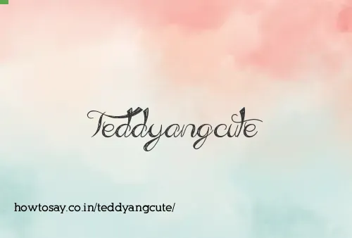Teddyangcute