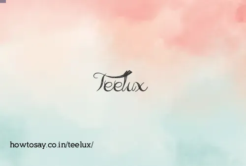 Teelux