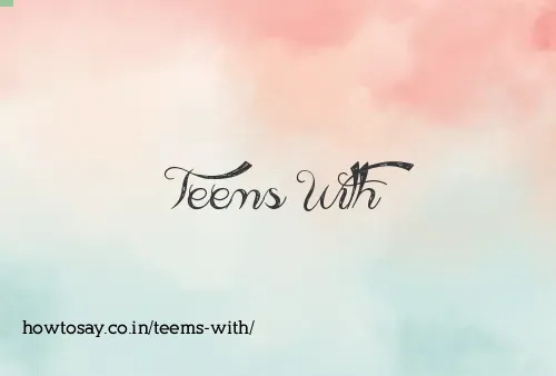 Teems With