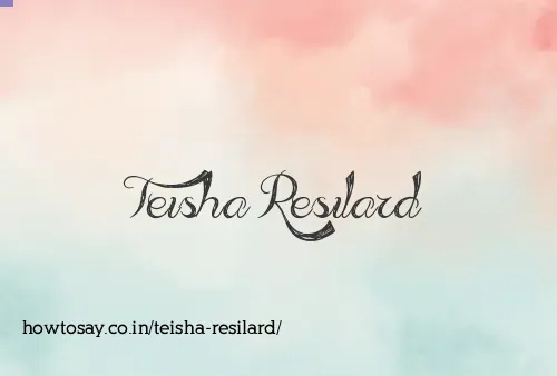 Teisha Resilard