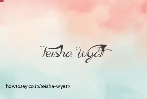 Teisha Wyatt