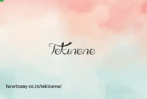 Tekinene