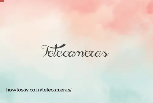 Telecameras