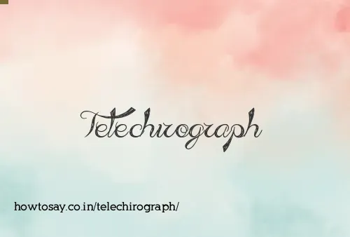 Telechirograph