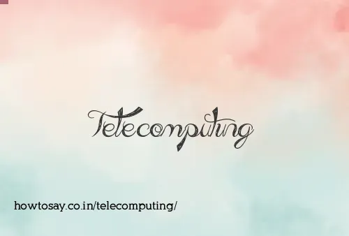 Telecomputing
