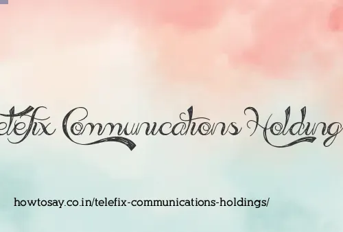 Telefix Communications Holdings