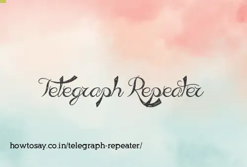 Telegraph Repeater