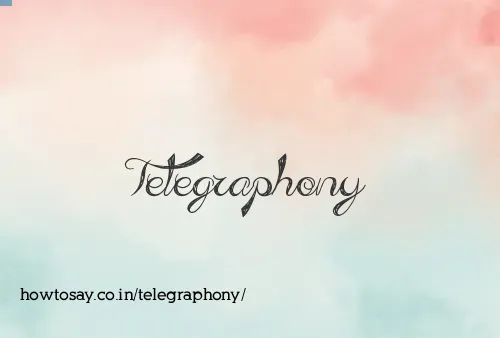 Telegraphony
