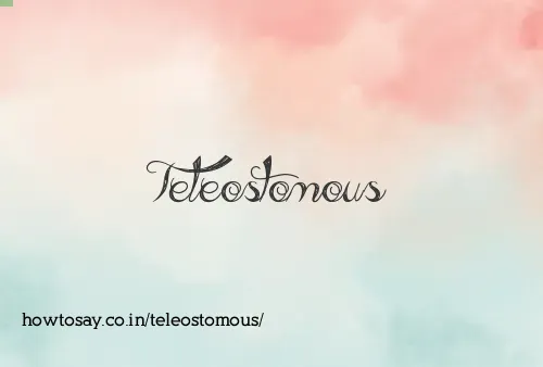 Teleostomous
