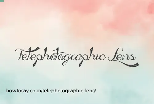 Telephotographic Lens